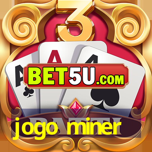 jogo miner